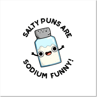 Salty Puns Are Sodium Funny Cute Chemistry Salt Pun Posters and Art